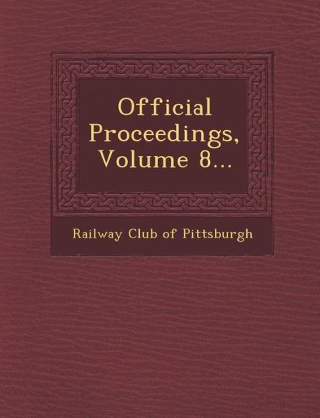 Cover for Railway Club of Pittsburgh · Official Proceedings, Volume 8... (Paperback Book) (2012)