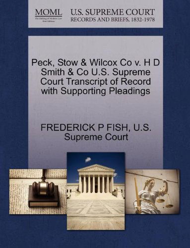 Cover for Frederick P Fish · Peck, Stow &amp; Wilcox Co V. H D Smith &amp; Co U.s. Supreme Court Transcript of Record with Supporting Pleadings (Paperback Book) (2011)