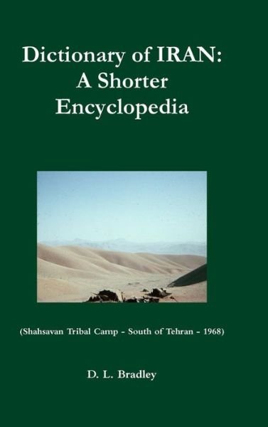 Cover for D L Bradley · Dictionary of Iran: a Shorter Encyclopedia (Hardcover bog) (2015)