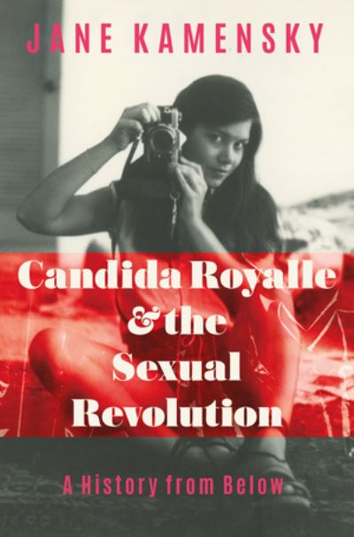 Cover for Kamensky, Jane (Harvard University) · Candida Royalle and the Sexual Revolution: A History from Below (Hardcover Book) (2024)