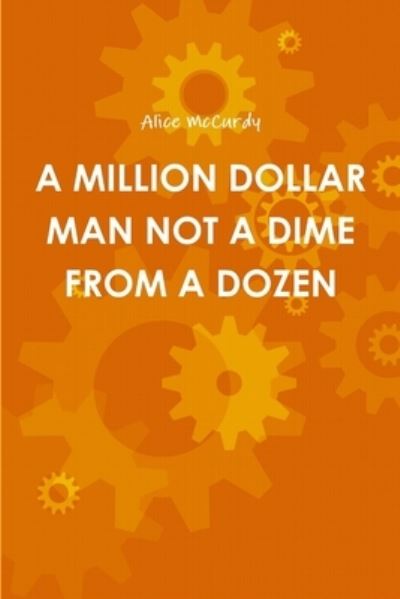 Cover for Alice McCurdy · Million Dollar Man Not a Dime from a Dozen (Book) (2015)