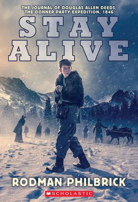 Stay Alive: The Journal of Douglas Allen Deeds, The Donner Party Expedition, 1846 - My Name Is America - Rodman Philbrick - Książki - Scholastic Inc. - 9781338719086 - 7 grudnia 2021