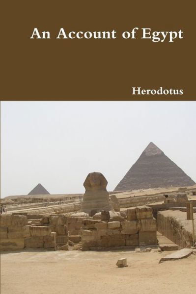 An Account of Egypt - Herodotus - Kirjat - Lulu.com - 9781365030086 - torstai 7. huhtikuuta 2016