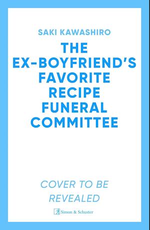 Cover for Saki Kawashiro · The Ex-Boyfriend's Favorite Recipe Funeral Committee (Paperback Book) (2025)