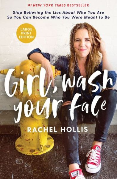 Cover for Rachel Hollis · Girl, Wash Your Face Large Print: Stop Believing the Lies About Who You Are so You Can Become Who You Were Meant to Be (Hardcover Book) [Large type / large print edition] (2019)