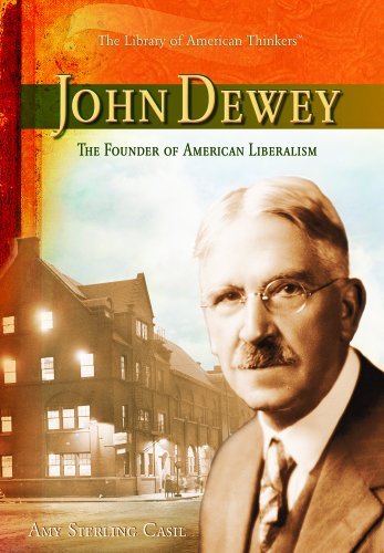 Cover for Amy Sterling Casil · John Dewey: the Founder of American Liberalism (The Library of American Thinkers) (Hardcover Book) (2006)