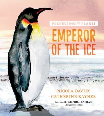 Cover for Nicola Davies · Protecting the Planet: Emperor of the Ice - Protecting the Planet (Gebundenes Buch) (2023)