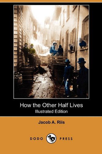 Cover for Jacob A. Riis · How the Other Half Lives (Illustrated Edition) (Dodo Press) (Paperback Book) [Illustrated, Ill edition] (2009)