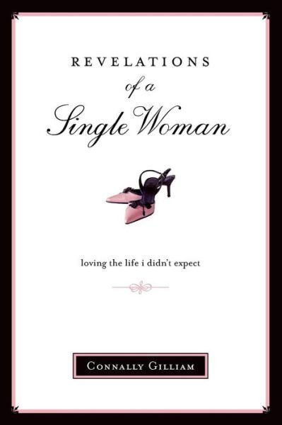 Cover for Connally Gilliam · Revelations of a Single Woman: Loving the Life I Didn't Expect (Paperback Book) (2006)