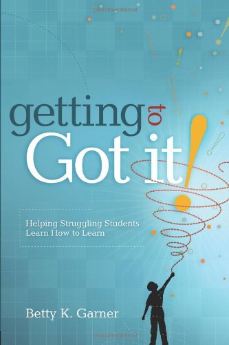 Cover for Betty K. Garner · Getting to Got It! Helping Struggling Students Learn How to Learn (Paperback Book) (2007)