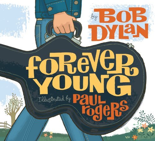 Forever Young - Bob Dylan - Books - Atheneum Books for Young Readers - 9781416958086 - September 1, 2008
