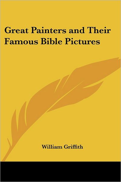 Cover for William Griffith · Great Painters and Their Famous Bible Pictures (Paperback Book) (2005)