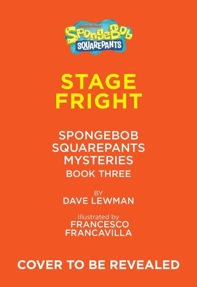 Cover for David Lewman · Stage Fright (SpongeBob SquarePants Mysteries #3) - SpongeBob SquarePants Mysteries (Gebundenes Buch) (2024)