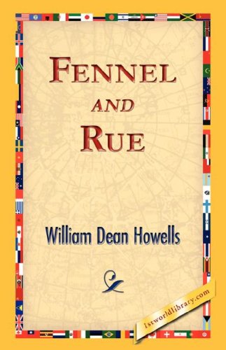 Fennel and Rue - William Dean Howells - Böcker - 1st World Library - Literary Society - 9781421824086 - 2 november 2006