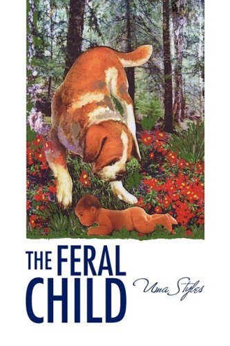 Cover for Uma Styles · The Feral Child (Hardcover Book) (2009)