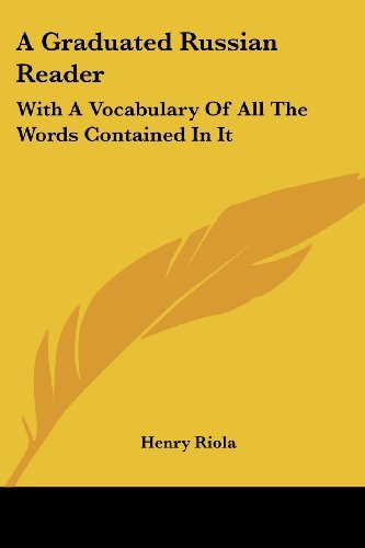 A Graduated Russian Reader: with a Vocabulary of All the Words Contained in It - Henry Riola - Books - Kessinger Publishing, LLC - 9781432686086 - June 25, 2007