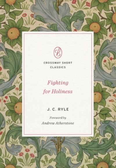 Fighting for Holiness - Crossway Short Classics - J. C. Ryle - Libros - Crossway Books - 9781433580086 - 10 de mayo de 2022