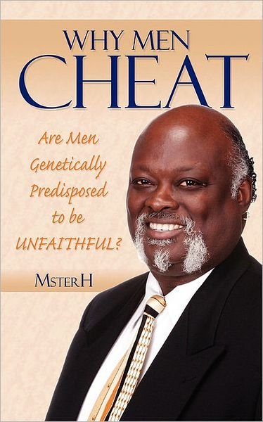 Cover for Msterh Msterh · Why men Cheat: Are men Genetically Predisposed to Be Unfaithful? (Paperback Book) (2007)