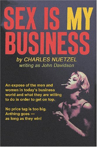 Cover for Charles Nuetzel · Sex is My Business (Paperback Book) (2007)