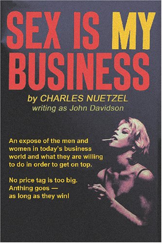 Cover for Charles Nuetzel · Sex is My Business (Pocketbok) (2007)