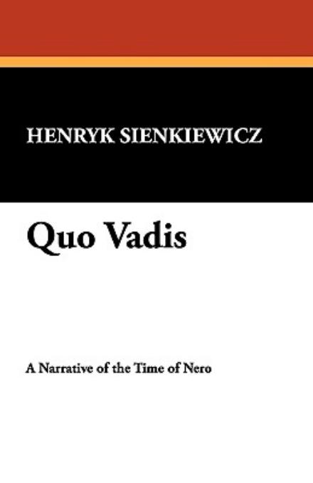 Quo Vadis - Henryk K Sienkiewicz - Books - Wildside Press - 9781434471086 - May 30, 2008