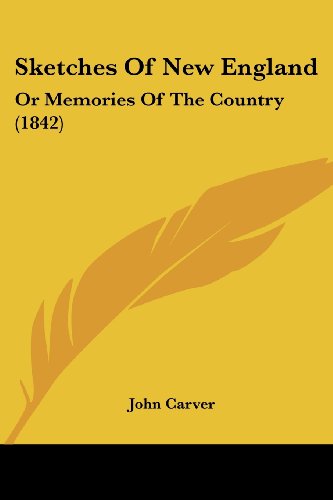 Cover for John Carver · Sketches of New England: or Memories of the Country (1842) (Paperback Book) (2008)