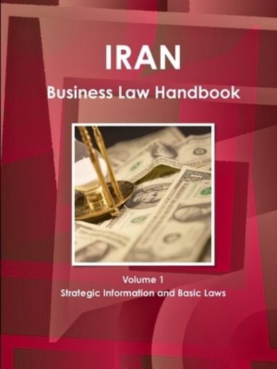 Cover for AA IBP Inc. · Iran Business Law Handbook Volume 1 Strategic Information and Basic Laws (Paperback Bog) (2012)