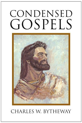 Cover for Charles W. Bytheway · Condensed Gospels (Paperback Book) (2009)