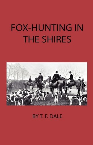 Cover for T. F. Dale · Fox-hunting in the Shires (Hardcover Book) (2009)