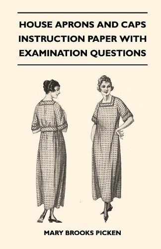 House Aprons and Caps - Instruction Paper with Examination Questions - Mary Brooks Picken - Libros - Barzun Press - 9781446520086 - 23 de noviembre de 2010