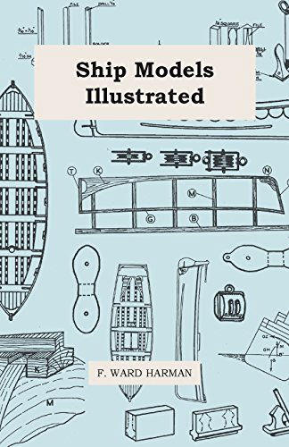 Cover for F. Ward Harman · Ship Models Illustrated (Paperback Book) [First Published April 1943 edition] (2011)