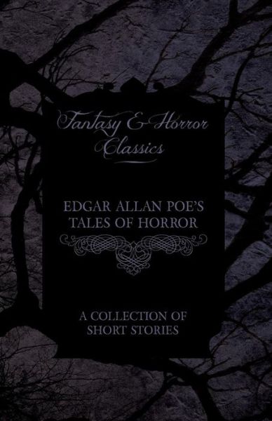 Cover for Edgar Allan Poe · Edgar Allan Poe's Tales of Horror - a Collection of Short Stories (Fantasy and Horror Classics) (Paperback Book) (2012)