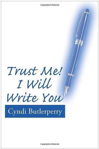 Cover for Cyndi Butlerperry · Trust Me! I Will Write You (Taschenbuch) (2010)