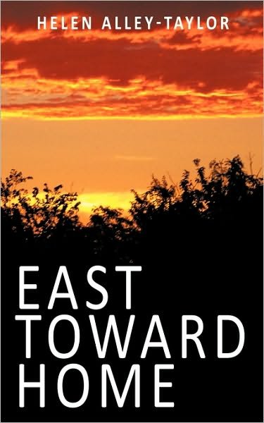 Cover for Helen Alley-taylor · East Toward Home (Pocketbok) (2010)