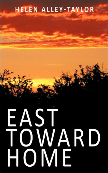 Helen Alley-taylor · East Toward Home (Paperback Book) (2010)