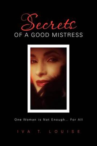 Cover for Iva T Louise · Secrets of a Good Mistress (Hardcover bog) (2011)