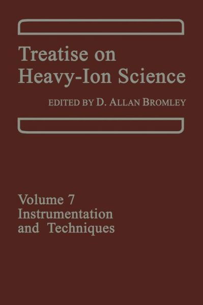 Cover for D a Bromley · Treatise on Heavy-Ion Science: Volume 7: Instrumentation and Techniques (Paperback Bog) [Softcover reprint of the original 1st ed. 1985 edition] (2012)