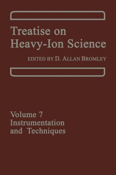 Cover for D a Bromley · Treatise on Heavy-Ion Science: Volume 7: Instrumentation and Techniques (Paperback Bog) [Softcover reprint of the original 1st ed. 1985 edition] (2012)