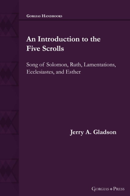 Cover for Jerry Gladson · An Introduction to the Five Scrolls: Song of Solomon, Ruth, Lamentations, Ecclesiastes, and Esther (Hardcover Book) (2025)