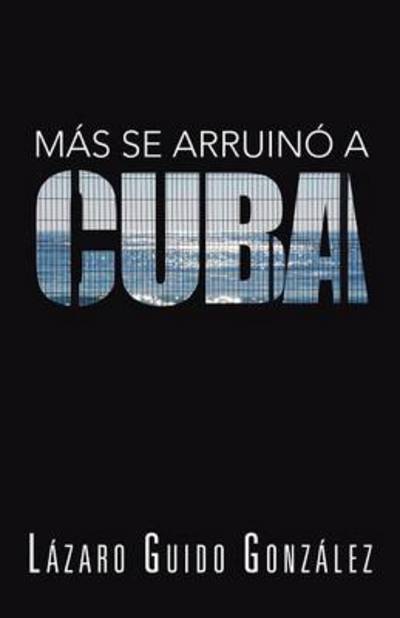 Cover for Lazaro Guido Gonzalez · Mas Se Arruino a Cuba (Paperback Book) (2013)