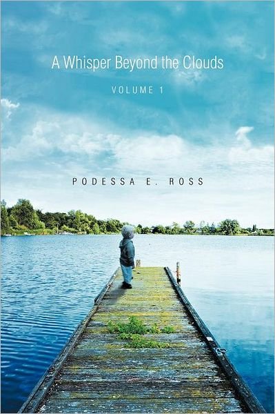 Cover for Podessa E Ross · A Whisper Beyond the Clouds: Volume 1 (Paperback Book) (2011)