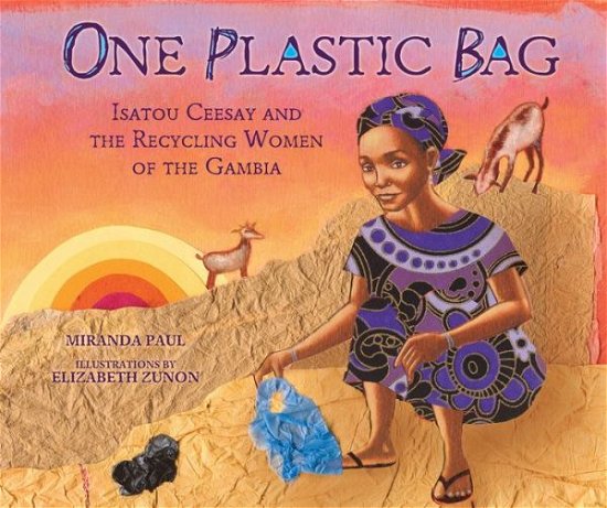 Cover for Miranda Paul · One Plastic Bag: Isatou Ceesay and the Recycling Women of Gambia (Hardcover Book) (2015)