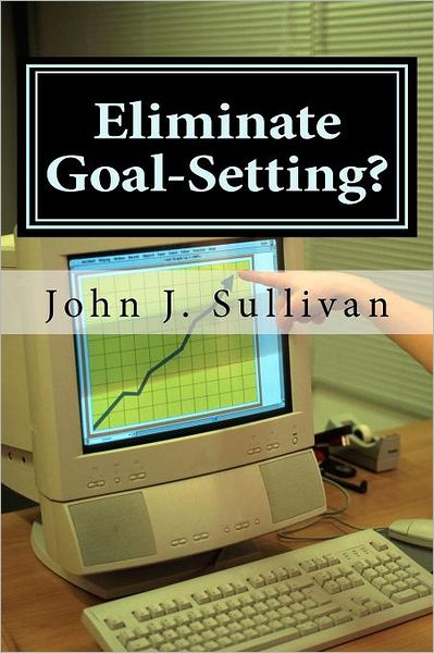 Cover for John J. Sullivan · Eliminate Goal-setting?: Leadership Challenges for Servant Leaders (Paperback Book) (2012)