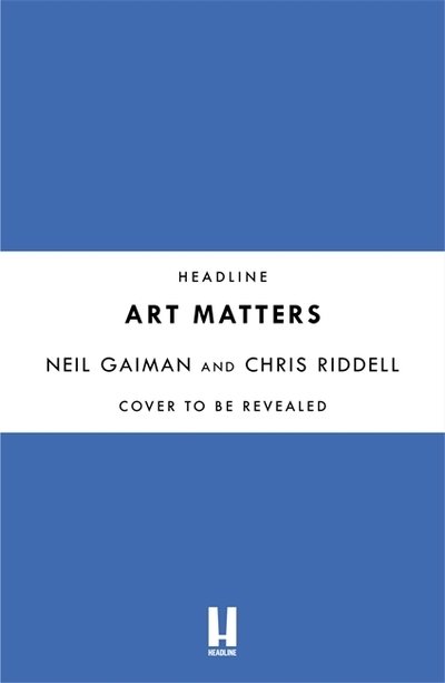 Cover for Neil Gaiman · Art Matters: Because Your Imagination Can Change the World (Hardcover bog) [Illustrated edition] (2018)