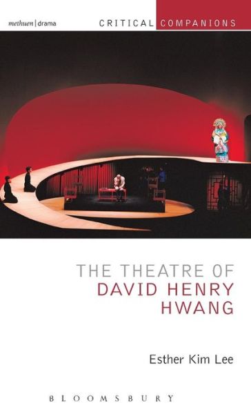 Cover for Lee, Esther Kim (Duke University, USA) · The Theatre of David Henry Hwang - Critical Companions (Hardcover Book) (2015)