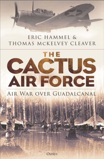 Cover for Eric Hammel · The Cactus Air Force: Air War over Guadalcanal (Paperback Book) (2024)