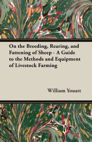 Cover for William Youatt · On the Breeding, Rearing, and Fattening of Sheep - a Guide to the Methods and Equipment of Livestock Farming (Pocketbok) (2013)