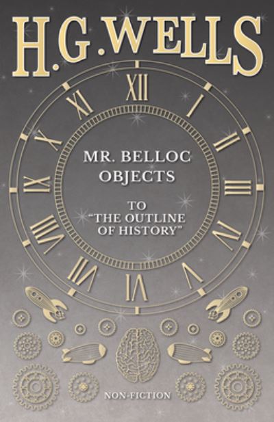 Cover for H G Wells · Mr. Belloc Objects to The Outline of History (Paperback Bog) (2016)