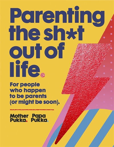 Cover for Mother Pukka · Parenting The Sh*t Out Of Life: For people who happen to be parents (or might be soon). (Paperback Book) (2017)