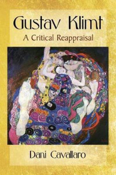 Gustav Klimt: A Critical Reappraisal - Dani Cavallaro - Książki - McFarland & Co Inc - 9781476668086 - 19 grudnia 2017
